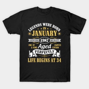 Legends Were Born In January 1987 Genuine Quality Aged Perfectly Life Begins At 34 Years Birthday T-Shirt